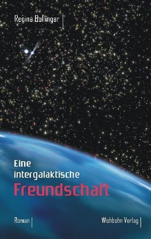 Eine intergalaktische Freundschaft von Bohn,  Michael, Bollinger,  Regina