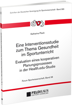 Eine Interventionsstudie zum Thema Gesundheit im Sportunterricht von Ptack,  Katharina