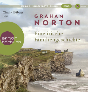 Eine irische Familiengeschichte von Hübner,  Charly, Jellinghaus,  Silke, Norton,  Graham
