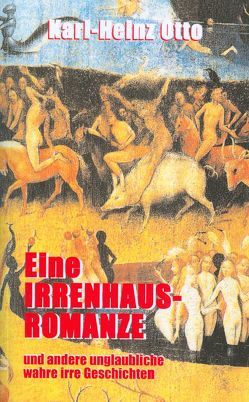 Eine Irrenhaus-Romanze von Otto,  Karl-Heinz