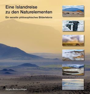 Eine Islandreise zu den Naturelementen von Bartenschlager,  Jürgen