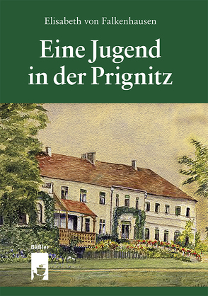 Eine Jugend in der Prignitz von von Falkenhausen,  Elisabeth