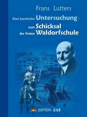 Eine karmische Untersuchung – zum Schicksal der Freien Waldorfschule von Lutters,  Frans