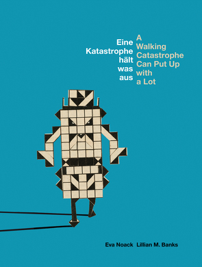 Eine Katastrophe hält was aus / A Walking Catastrophe Can Put Up with a Lot von M. Banks,  Lillian, Noack,  Eva