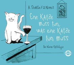 Eine Katze muss tun, was eine Katze tun muss von Flegler,  Leena, Ninnis,  Oliver, Searle,  Adrian