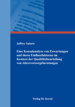 Eine Kausalanalyse von Erwartungen und ihren Einflussfaktoren im Kontext der Qualitätsbeurteilung von Altersvorsorgeberatungen von Salaris,  Jeffrey