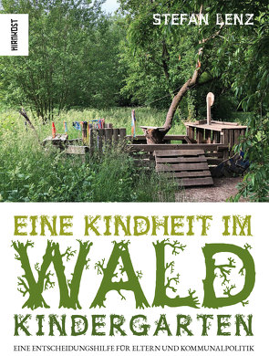 Eine Kindheit im Waldkindergarten von Lenz,  Stefan