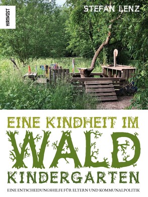 Eine Kindheit im Waldkindergarten von Lenz,  Stefan