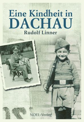 Eine Kindheit in Dachau von Linner,  Rudolf