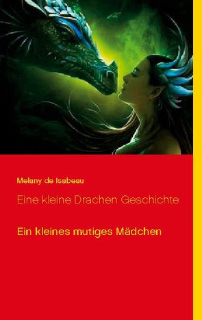 Eine kleine Drachen Geschichte von Isabeau,  Melany de