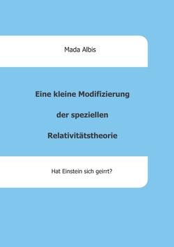 Eine kleine Modifizierung der speziellen Relativitätstheorie von Albis,  Mada