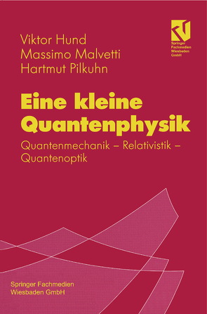 Eine kleine Quantenphysik von Hund,  Viktor, Malvetti,  Massimo, Pilkuhn,  Hartmut