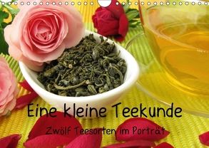 Eine kleine Teekunde – Zwölf Teesorten im Porträt (Wandkalender 2018 DIN A4 quer) von Rau,  Heike