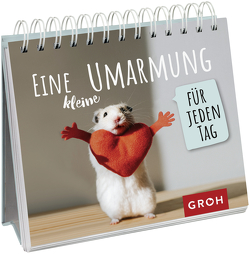 Eine kleine Umarmung für jeden Tag von Groh Verlag