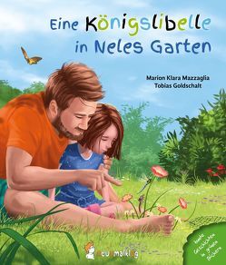 Eine Königslibelle in Neles Garten von Goldschalt,  Tobias, Mazzaglia,  Marion Klara