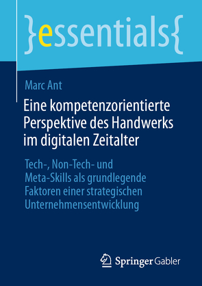 Eine kompetenzorientierte Perspektive des Handwerks im digitalen Zeitalter von Ant,  Marc