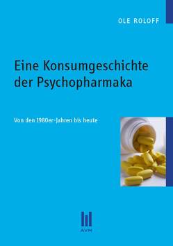 Eine Konsumgeschichte der Psychopharmaka von Roloff,  Ole