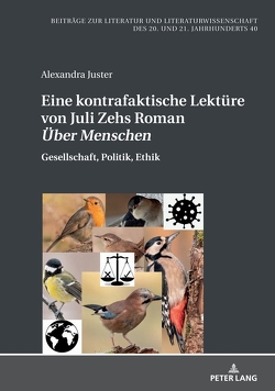 Eine kontrafaktische Lektüre von Juli Zehs Roman «Über Menschen» von Juster,  Alexandra