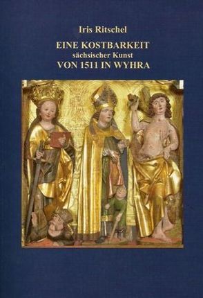 Eine Kostbarkeit sächsischer Kunst von 1511 in Wyhra von Bunge,  Roland, Ritschel,  Iris