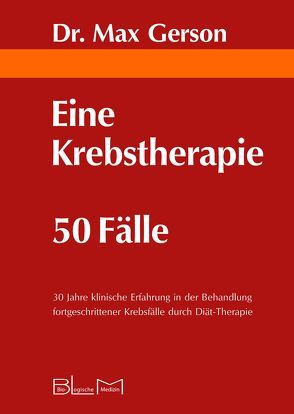 Eine Krebstherapie 50 Fälle von Gerson,  Max