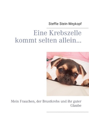 Eine Krebszelle kommt selten allein… von Stein-Weykopf,  Steffie