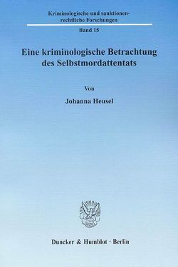 Eine kriminologische Betrachtung des Selbstmordattentats. von Heusel,  Johanna