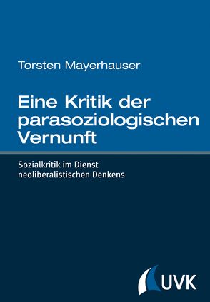 Eine Kritik der parasoziologischen Vernunft von Mayerhauser,  Torsten