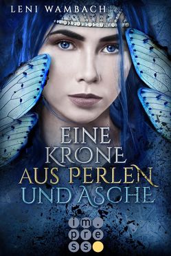 Eine Krone aus Perlen und Asche (Die Feenwelt-Reihe 2) von Wambach,  Leni