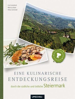 Eine kulinarische Entdeckungsreise durch die Steiermark von Grynstock,  Lily, Kaar,  Marcus, Schmidt,  Petra