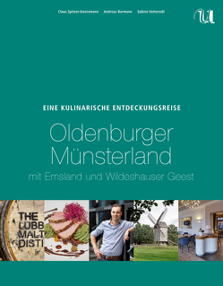 Eine Kulinarische Entdeckungsreise Oldenburger Münsterland von Burmann,  Andreas, Spitzer-Ewersmann,  Claus, Vatterodt,  Sabine