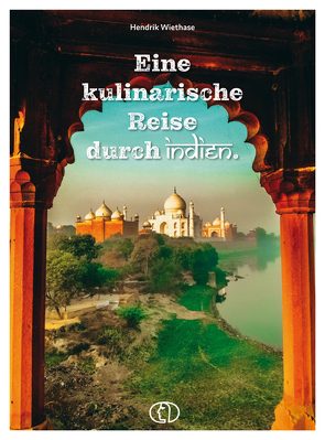 Eine kulinarische Reise durch Indien von Wiethase,  Hendrik