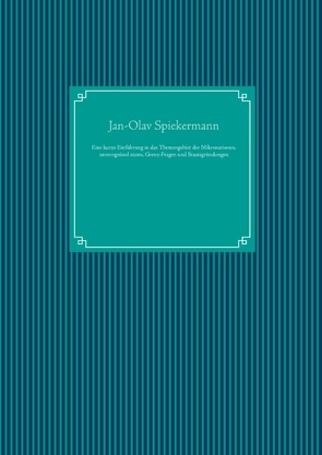 Eine kurze Einführung in das Themengebiet der Mikronationen, unrecognised states, Grenz-Fragen und Staatsgründungen von Spiekermann,  Jan-Olav