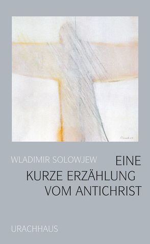 Eine kurze Erzählung vom Antichrist von Hoppe,  Ingo, Solowjew,  Wladimir, Solowjew,  Wladimir S.