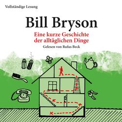 Eine kurze Geschichte der alltäglichen Dinge von Beck,  Rufus, Bryson,  Bill, Ruschmeier,  Sigrid