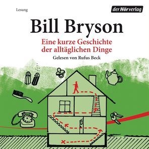 Eine kurze Geschichte der alltäglichen Dinge von Beck,  Rufus, Bryson,  Bill, Ruschmeier,  Sigrid