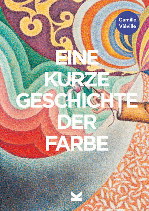 Eine kurze Geschichte der Farbe von Viéville,  Camille