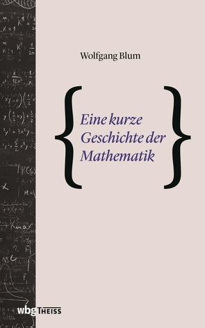 Eine kurze Geschichte der Mathematik von Blum,  Wolfgang