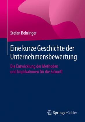 Eine kurze Geschichte der Unternehmensbewertung von Behringer,  Stefan