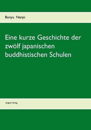 Eine kurze Geschichte der zwölf japanischen buddhistischen Schulen von Braun,  Julian, Nanjio,  Bunyiu, Nanjo,  Bunyu