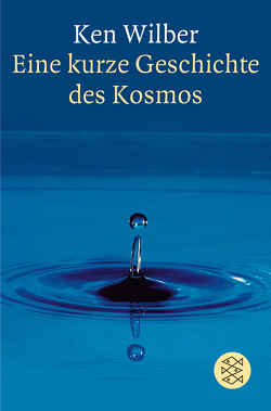 Eine kurze Geschichte des Kosmos von Wilber,  Kenneth E., Wilhelm,  Clemens