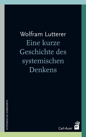 Eine kurze Geschichte des systemischen Denkens von Lutterer,  Wolfram