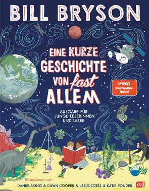 Eine kurze Geschichte von fast allem – Ausgabe für junge Leser von Bryson,  Bill, Cooper,  Dawn, Long,  Daniel, Ponder,  Katie, Rumler,  Irene, Sotés,  Jesús