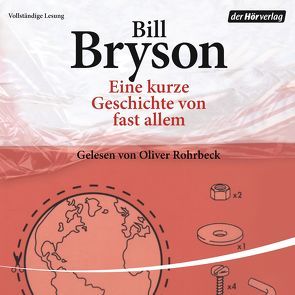 Eine kurze Geschichte von fast allem von Bryson,  Bill, Rohrbeck,  Oliver, Vogel,  Sebastian