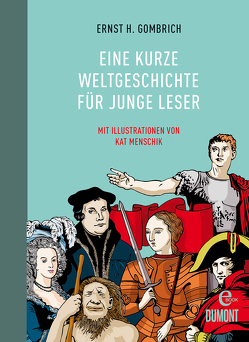 Eine kurze Weltgeschichte für junge Leser von Gombrich,  Ernst H, Gombrich,  Leonie Lilavati, Menschik,  Kat