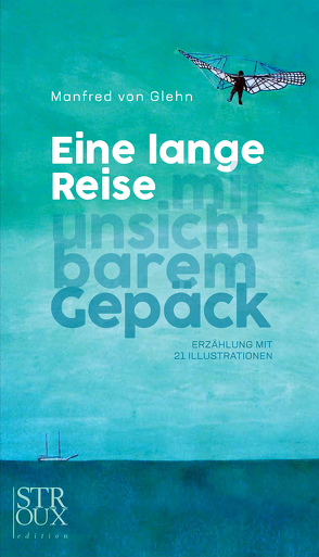 Eine lange Reise mit unsichtbarem Gepäck von von Glehn,  Manfred