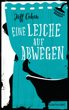 Eine Leiche auf Abwegen von Cohen,  Jeff, Stratthaus,  Bernd