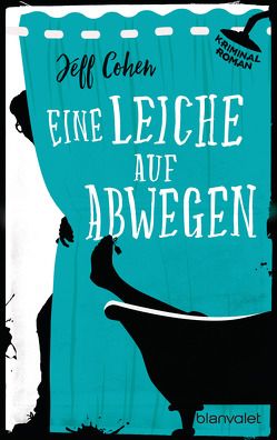 Eine Leiche auf Abwegen von Cohen,  Jeff, Stratthaus,  Bernd