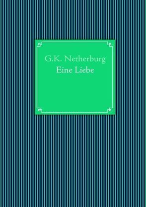 Eine Liebe von Netherburg,  G.K., Stöweno,  Gisi