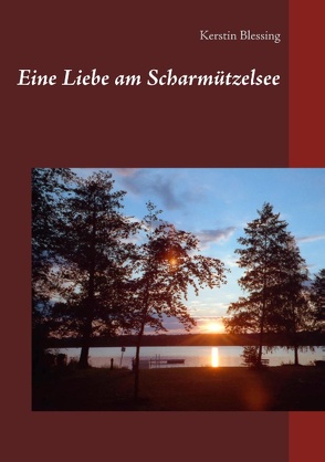 Eine Liebe am Scharmützelsee von Blessing,  Kerstin