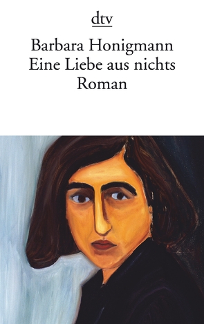 Eine Liebe aus nichts von Honigmann,  Barbara